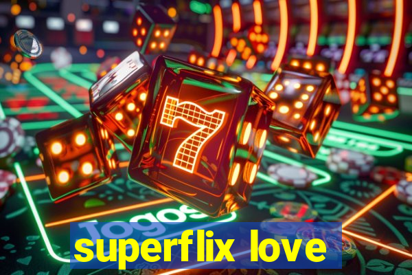 superflix love